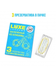 Презервативы  Заключенный из Алабамы  с ароматом банана - 3 шт. - Luxe - купить с доставкой в Брянске